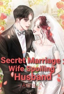 Secret Marriage Wife Spoiling Husband